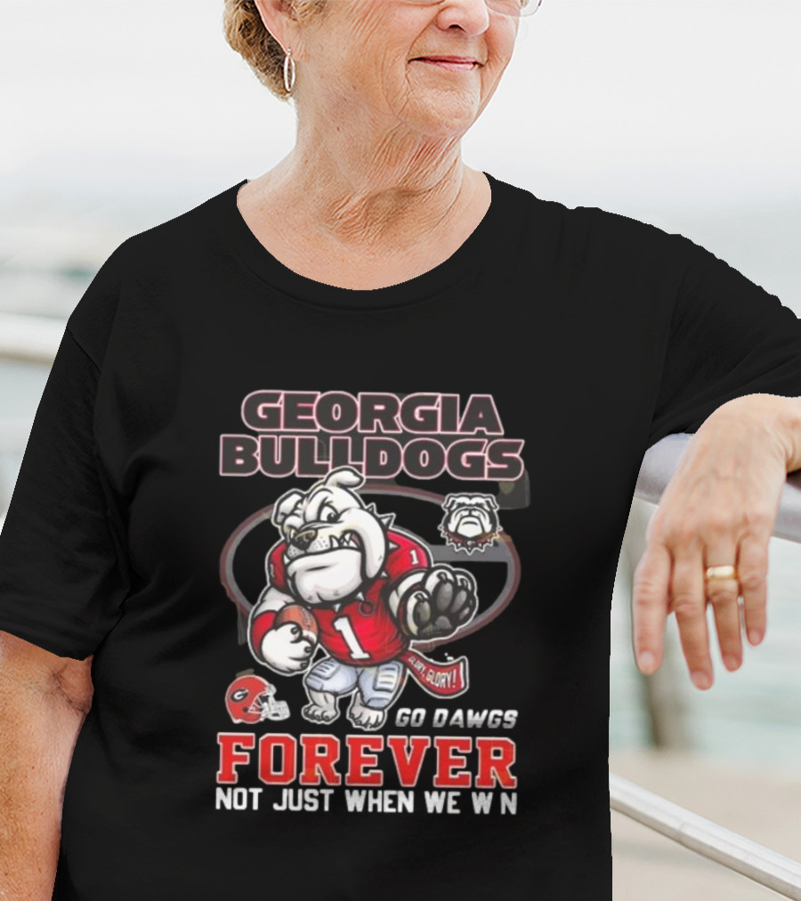 Georgia Bulldogs Forever Go Dawgs Mascot Not Just When We Win T-Shirt
