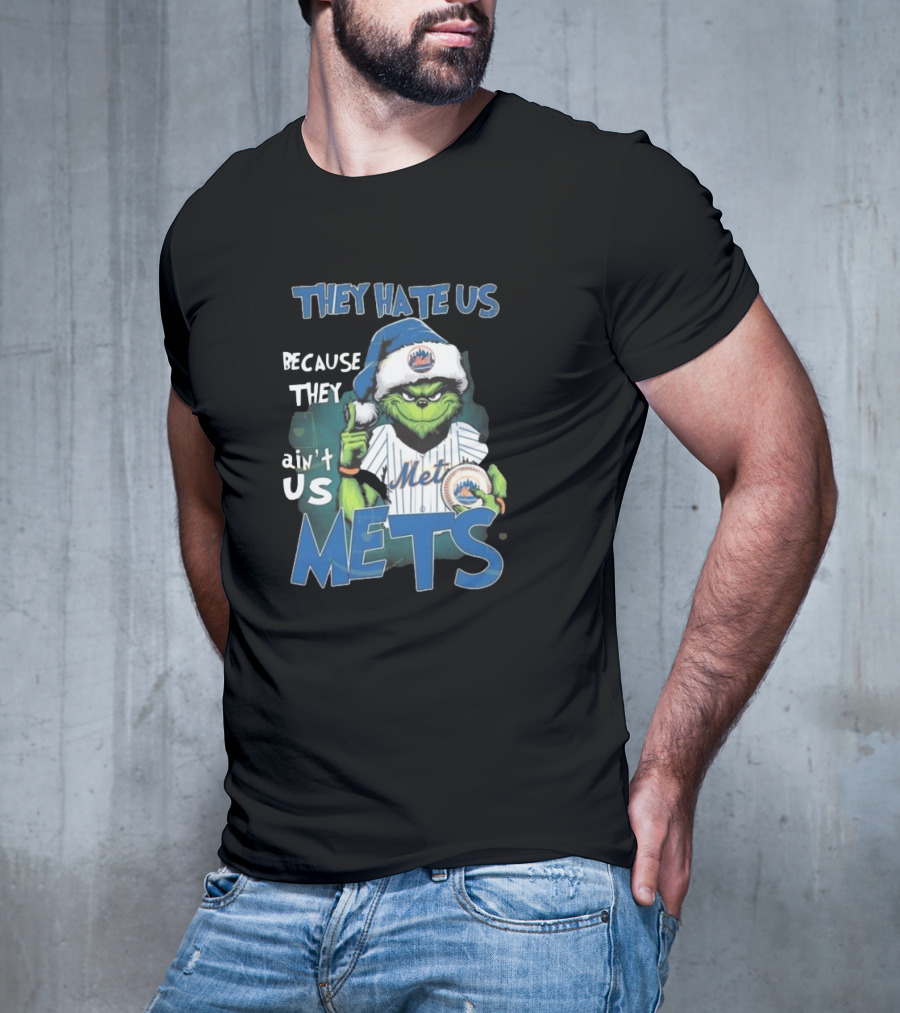 They Hate Us Because They Ain’t Us Mets Grinch T-Shirt