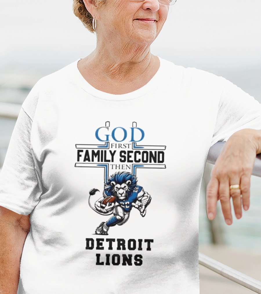 God First Family Second Then Detroit Lions Football Mascot T-Shirt