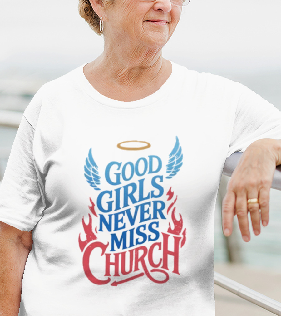 Good Girls Never Miss Church With Halo Wings And Flames T-Shirt