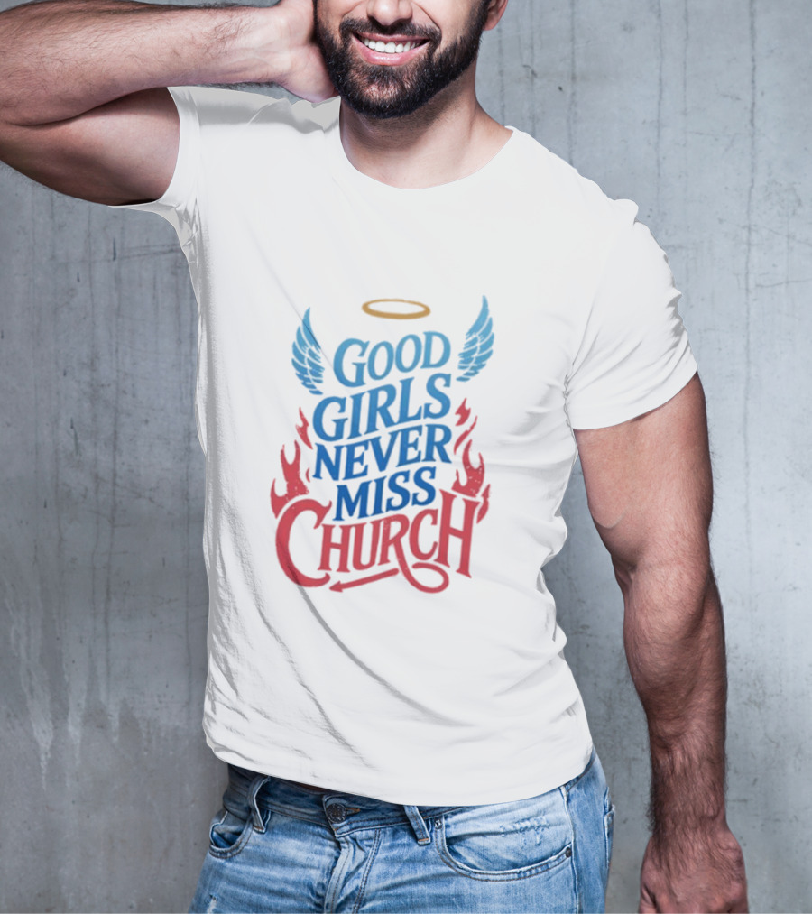 Good Girls Never Miss Church With Halo Wings And Flames T-Shirt