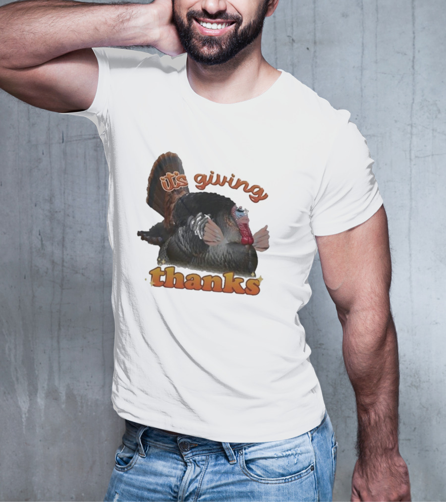 It's Giving Thanks Turkey Thanksgiving Snazzyseagull T-Shirt