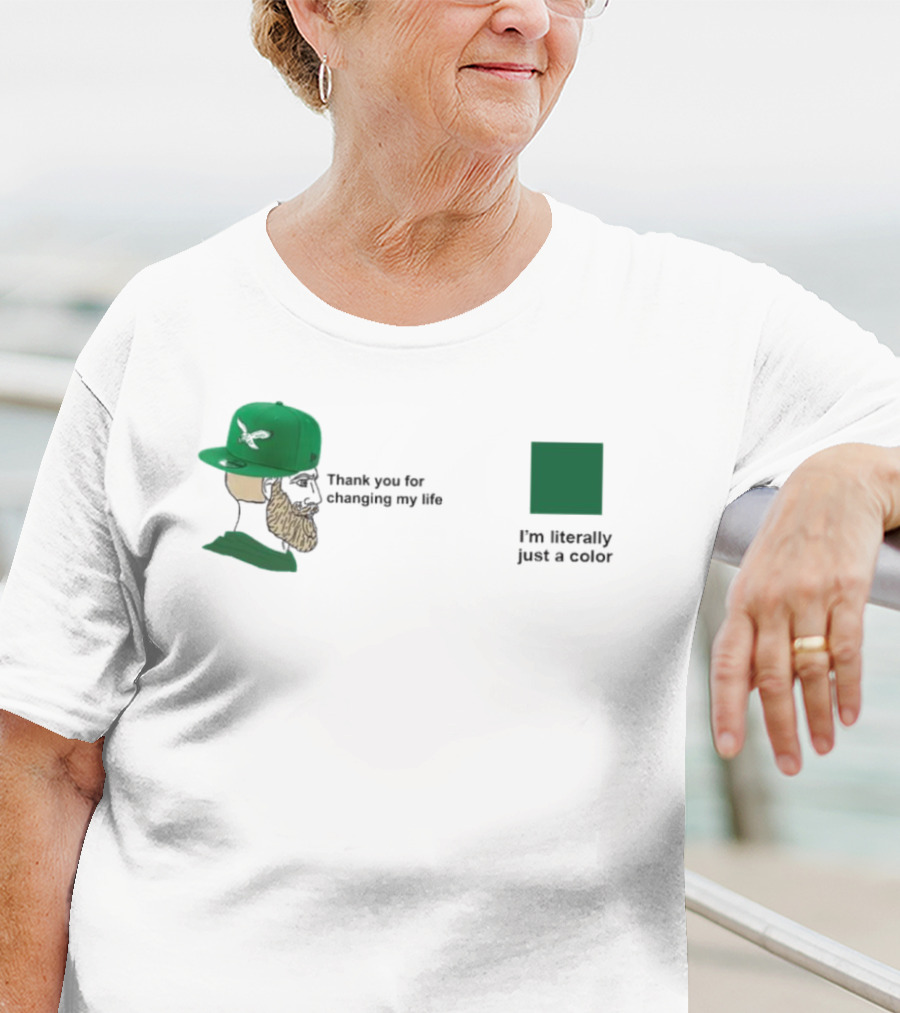 Philadelphia Eagles Thank You For Changing My Life I'm Literally Just A Color Green Cap T-Shirt
