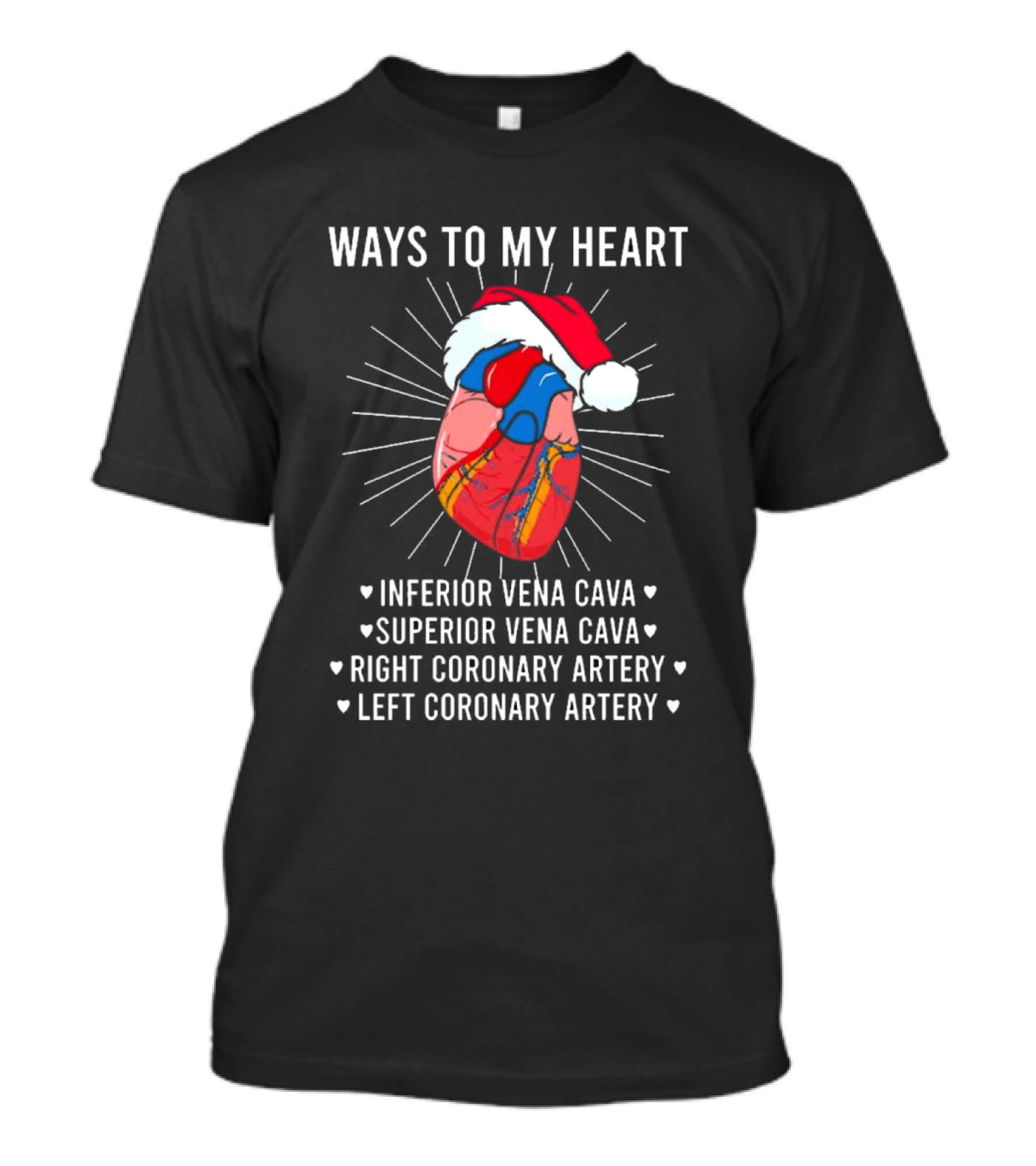 Ways To My Heart Inferior Vena Cava Superior Vena Cava Right Coronary Artery Left Coronary Artery Christmas T-Shirt