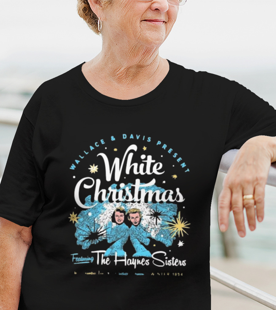 Wallace And Davis Present White Christmas Featuring The Haynes Sisters 1954 T-Shirt