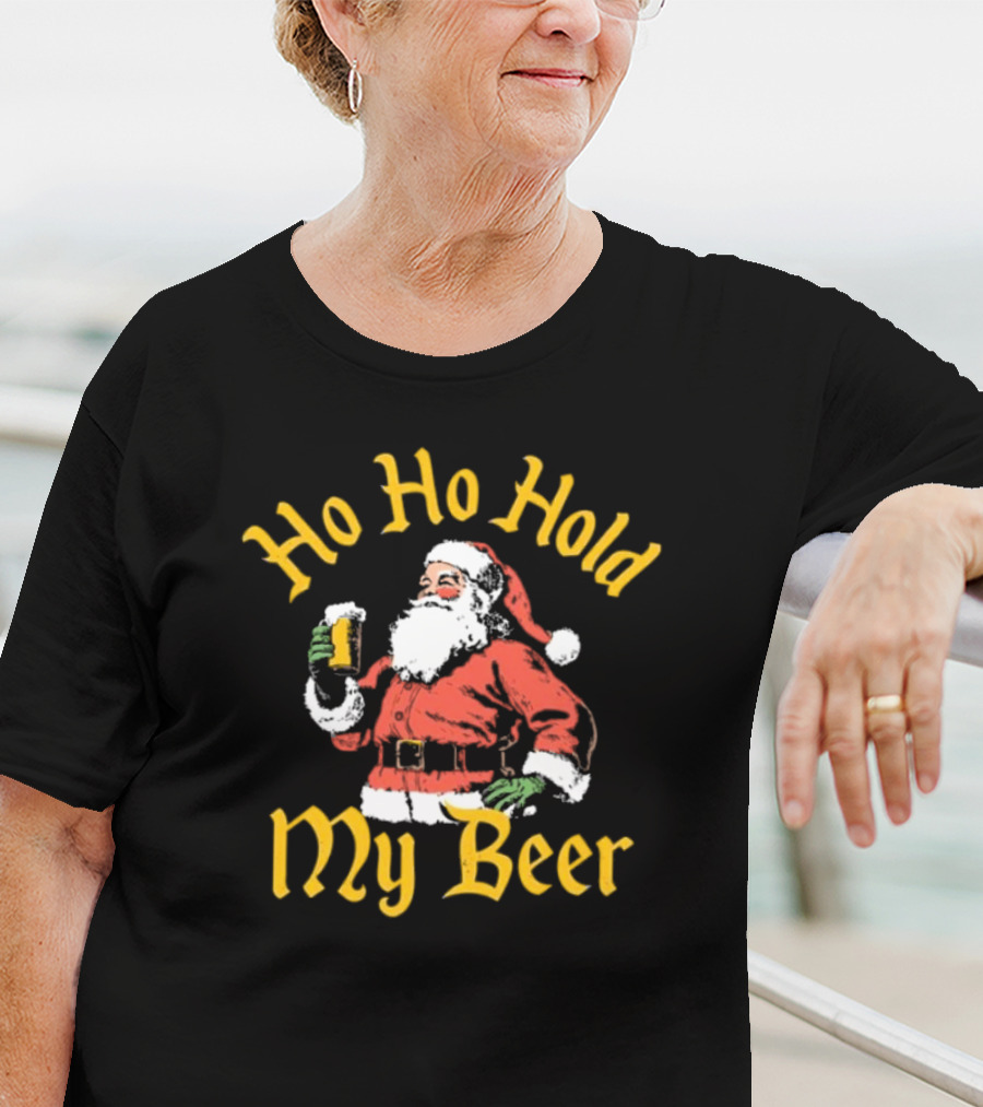 Ho Ho Hold My Beer Santa Claus Merry Christmas T-Shirt
