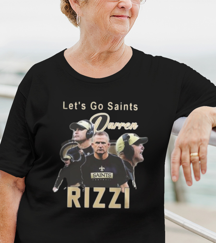 Let's Go Saints Darren Rizzi Saints Football T-Shirt