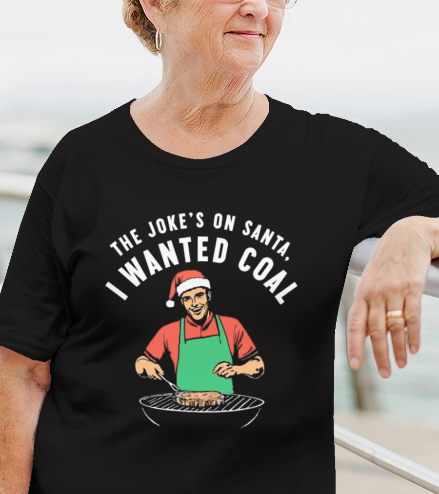 The Joke’s On Santa I Wanted Coal Christmas Grill Santa Hat Apron T-Shirt