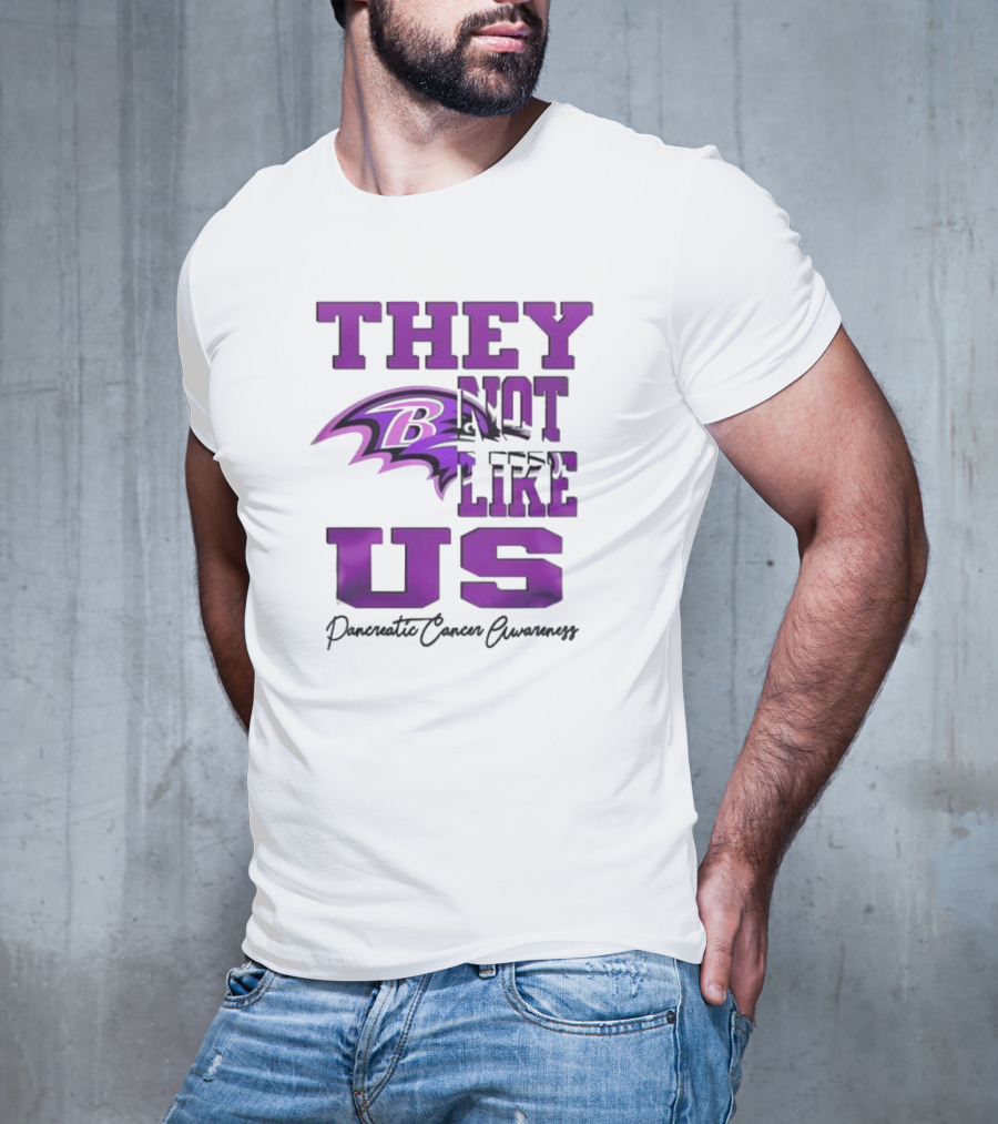 They Not Like Us Baltimore Ravens Pancreatic Cancer Awareness T-Shirt