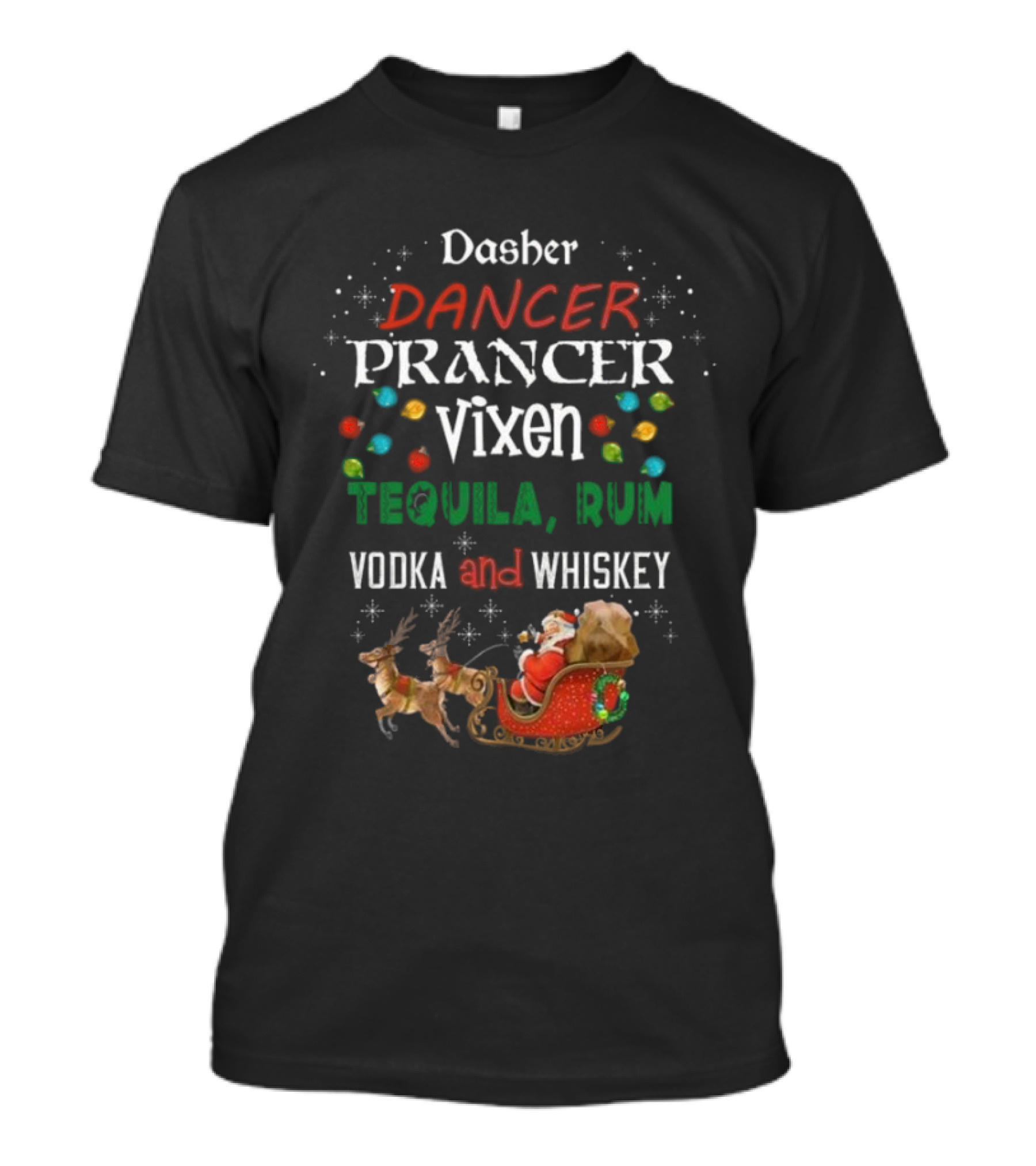 Dasher Dancer Prancer Vixen Tequila Rum Vodka And Whiskey Christmas Santa Sleigh With Reindeer And Lights T-Shirt