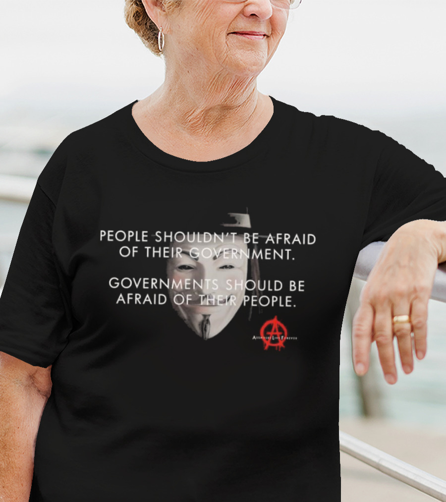 People Shouldn’t Be Afraid Of Their Government Guy Fawkes Mask Anarchy T-Shirt