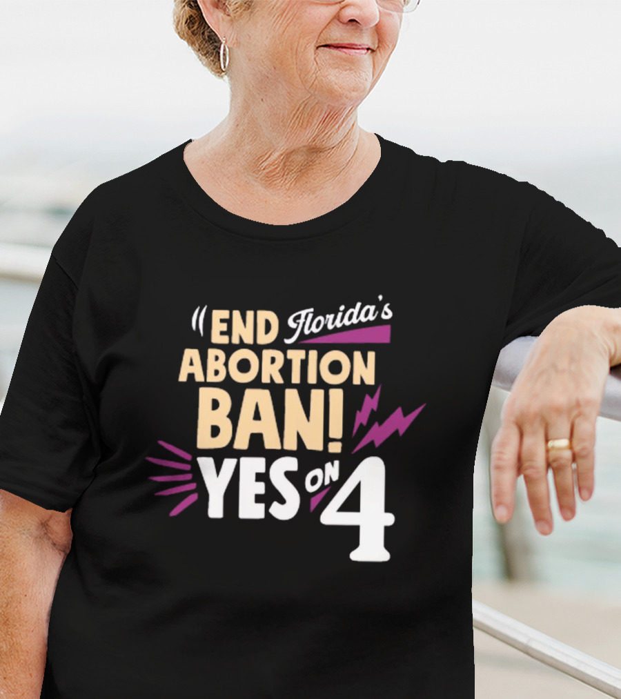 End Florida's Abortion Ban Yes On 4 T-Shirt