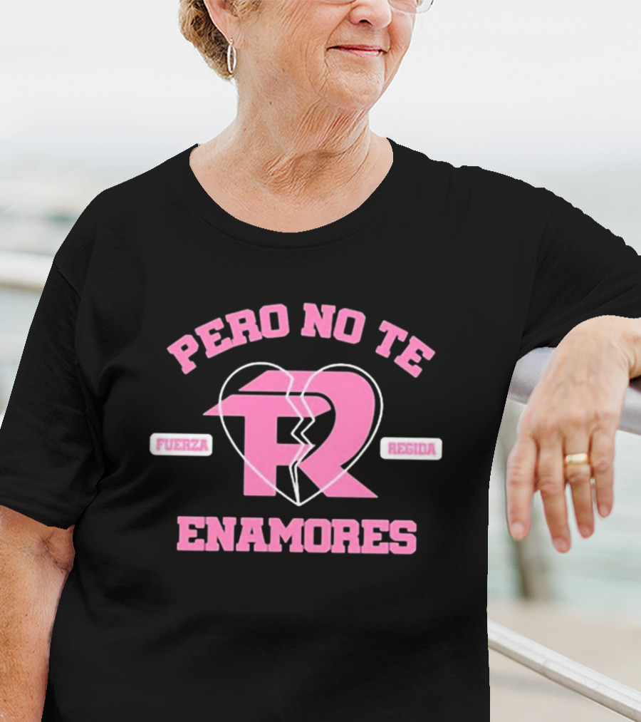 Fuerza Regida Pero No Te Enamores Heart Broken T-Shirt