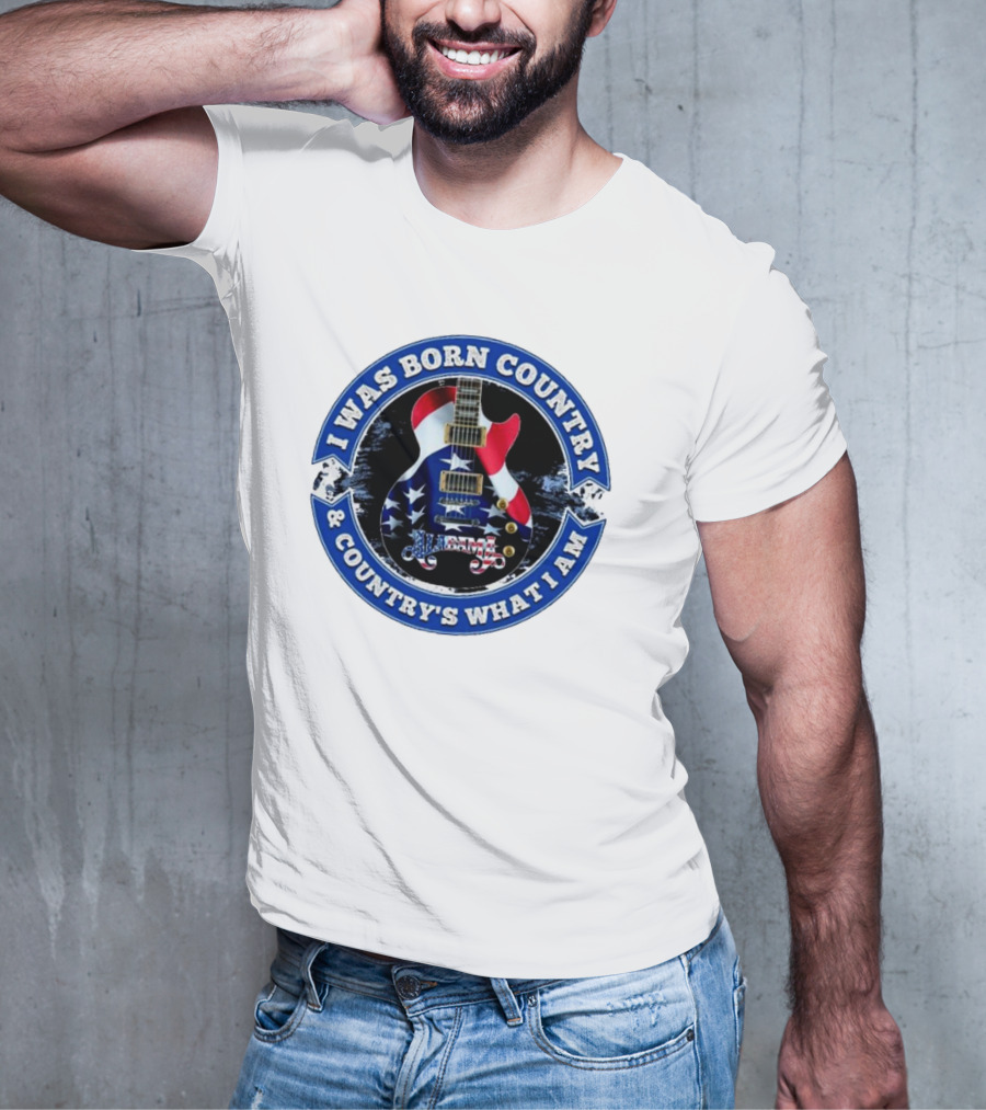 I Was Born Country And Country's What I Am Alabama Guitar USA Flag T-Shirt