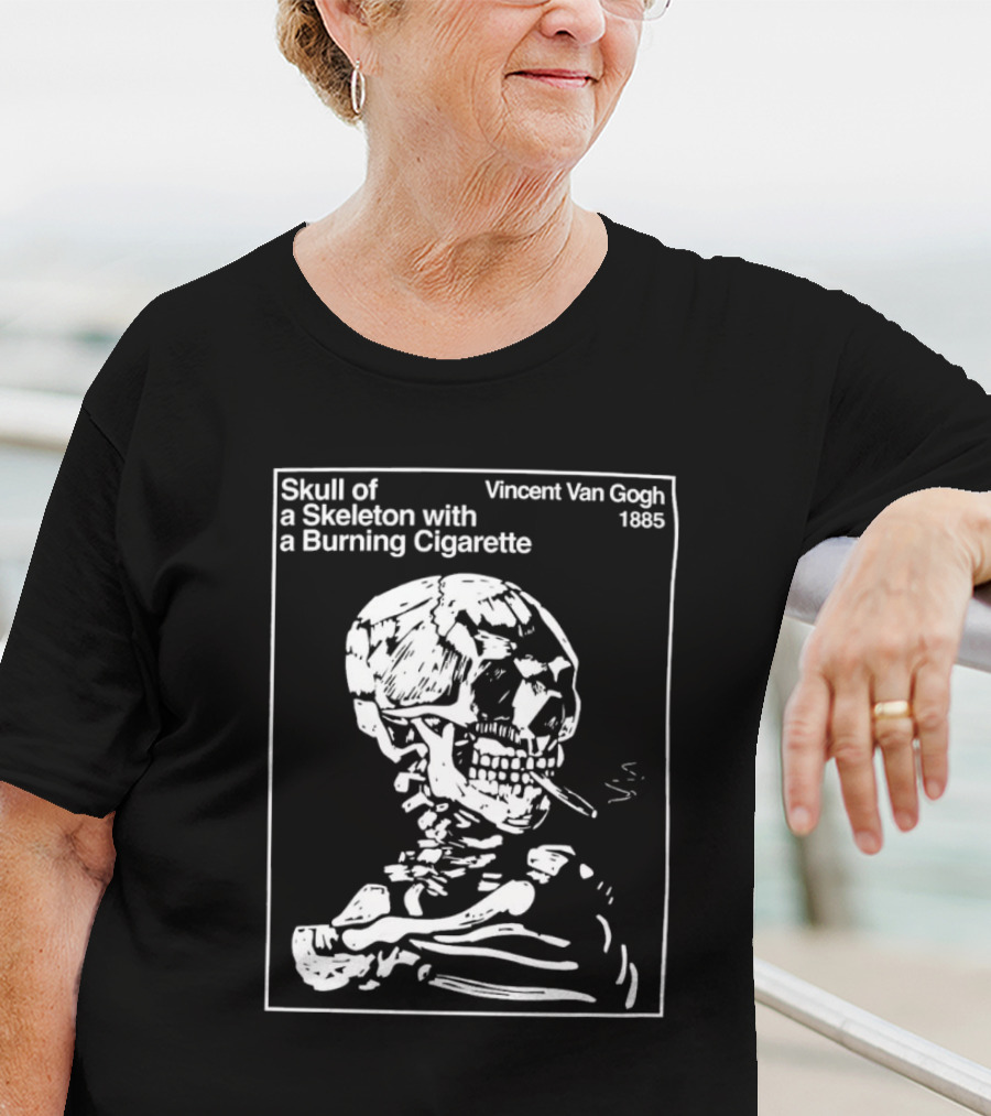 Vincent Van Gogh Skull Of A Skeleton With A Burning Cigarette 1885 T-Shirt