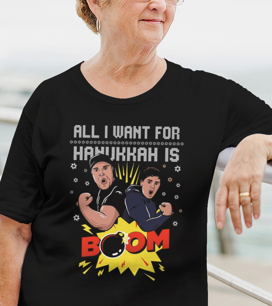 All I Want For Hanukkah Is BOOM Holiday Sweater T-Shirt