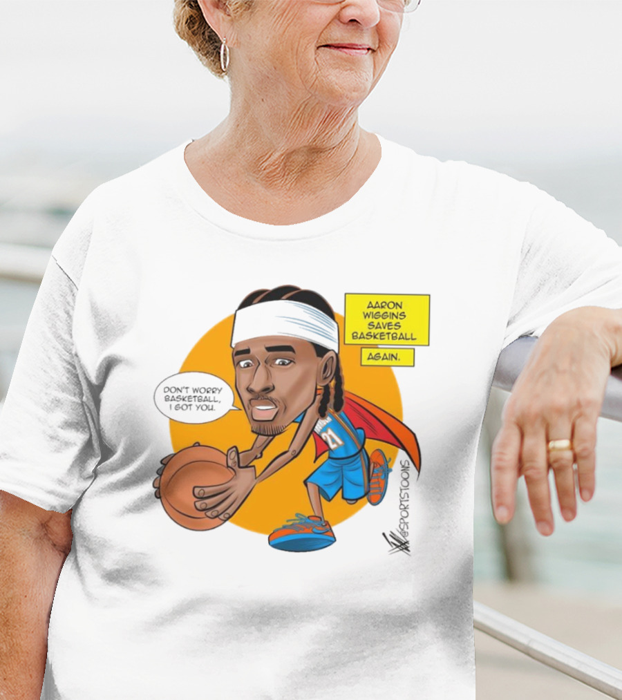 Don’t Worry Basketball I Got You Aaron Wiggins Saves Basketball Again Oklahoma City Thunder NBA Cartoon T-Shirt