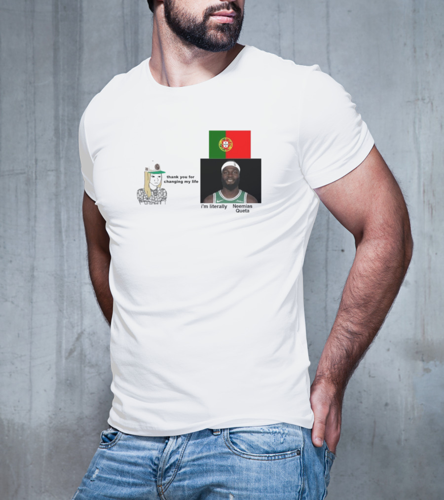 Thank You For Changing My Life I’m Literally Neemias Queta Portugal Flag Boston Celtics NBA T-Shirt