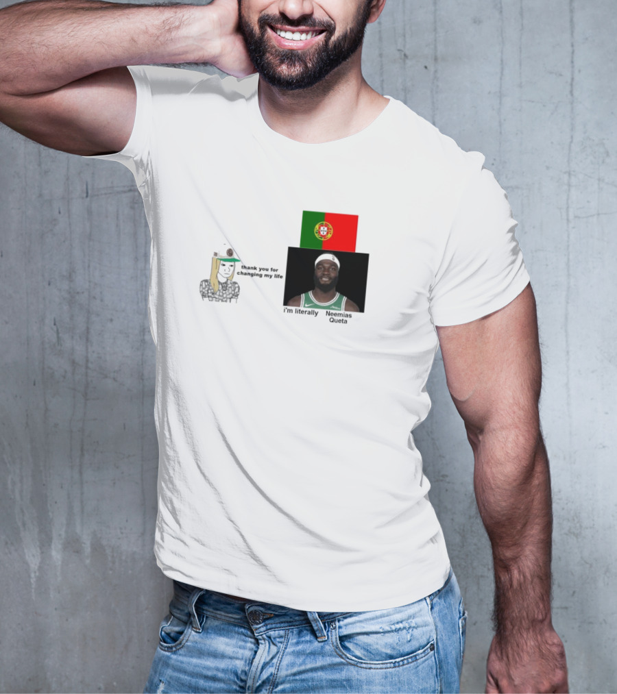Thank You For Changing My Life I’m Literally Neemias Queta Portugal Flag Boston Celtics NBA T-Shirt