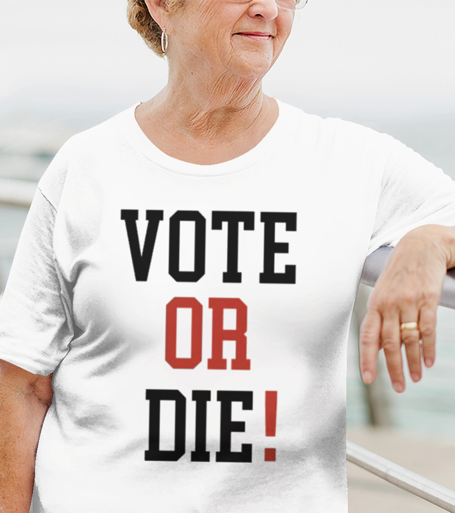 Vote Or Die Political Campaign T-Shirt