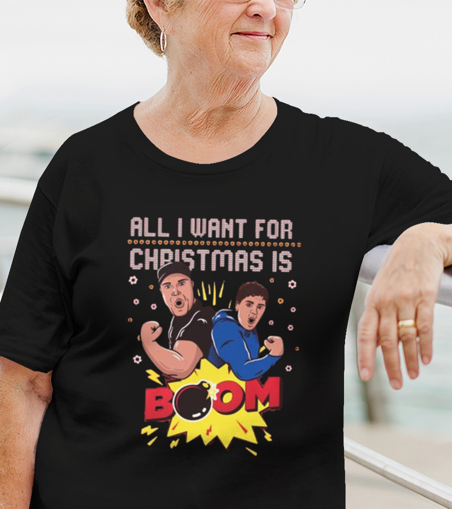 All I Want For Christmas Is BOOM Explosive Holiday Fun T-Shirt