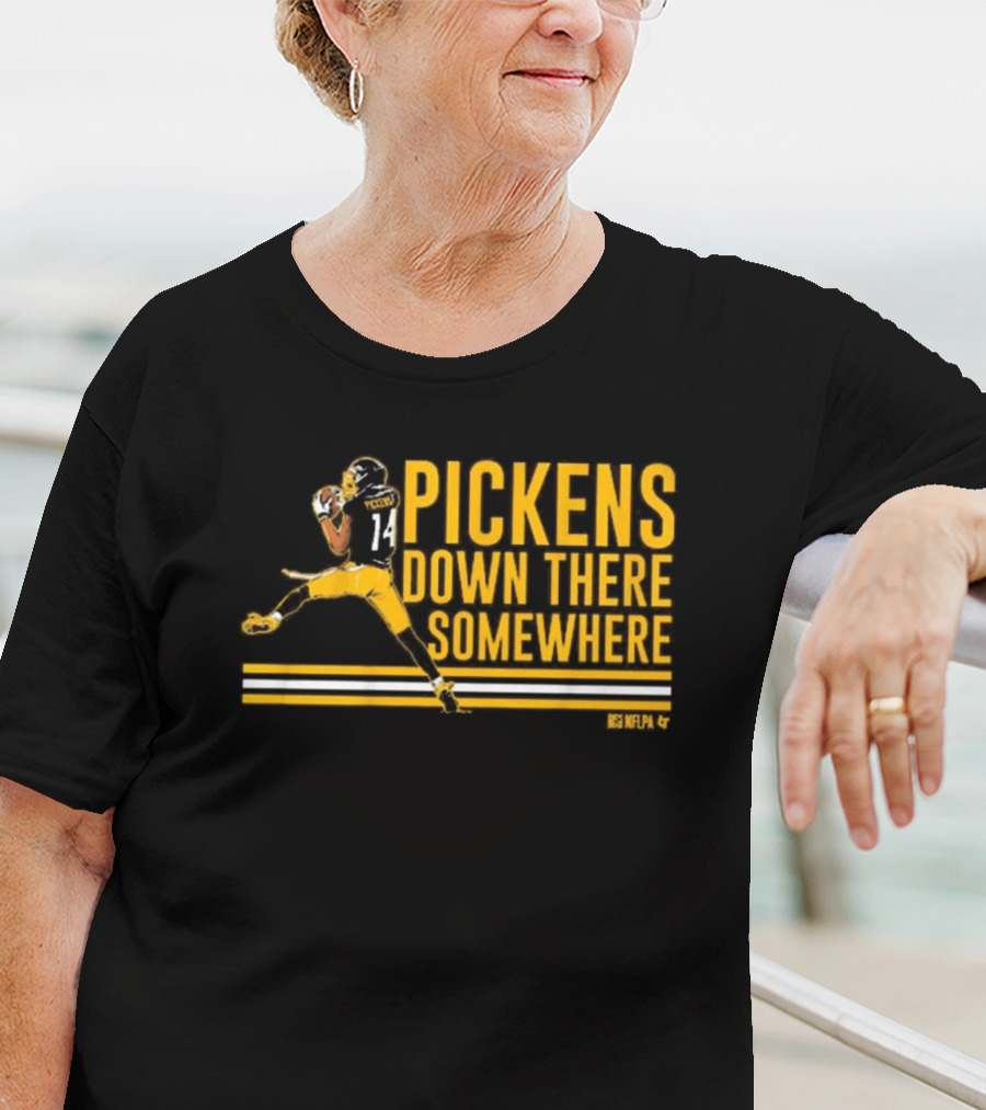 Pickens Down There Somewhere Pittsburgh Steelers NFL Football T-Shirt