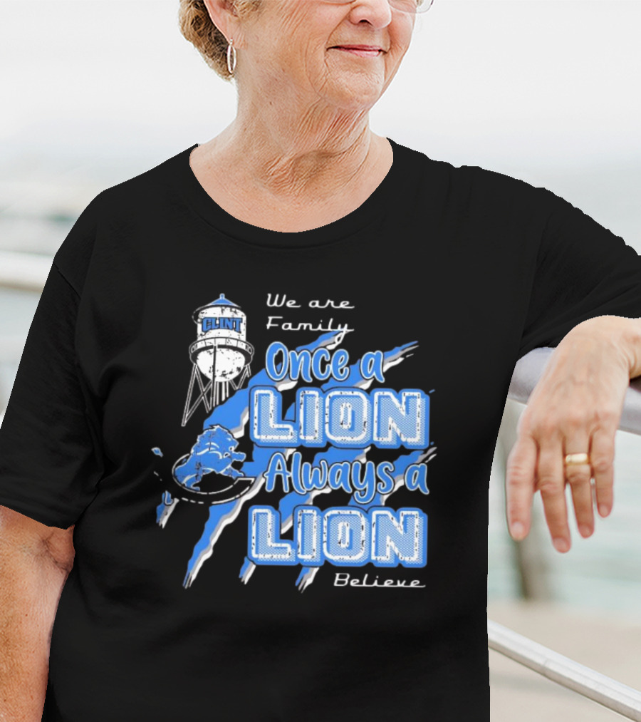 We Are Family Once A Lion Always A Lion Believe Detroit Lions T-Shirt