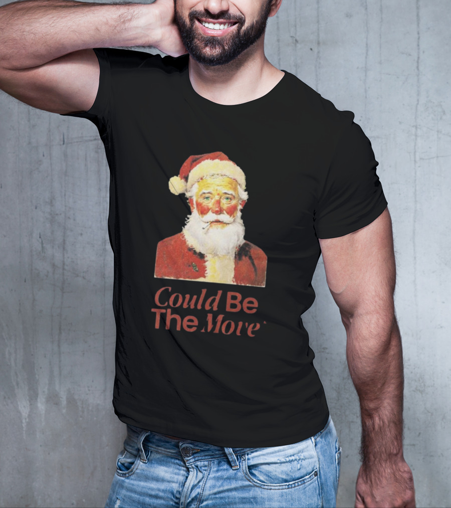 Smoking Santa Could Be The Move T-Shirt