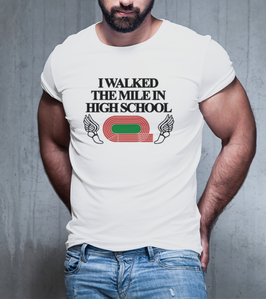 I Walked The Mile In High School Track Field Winged Shoe T-Shirt