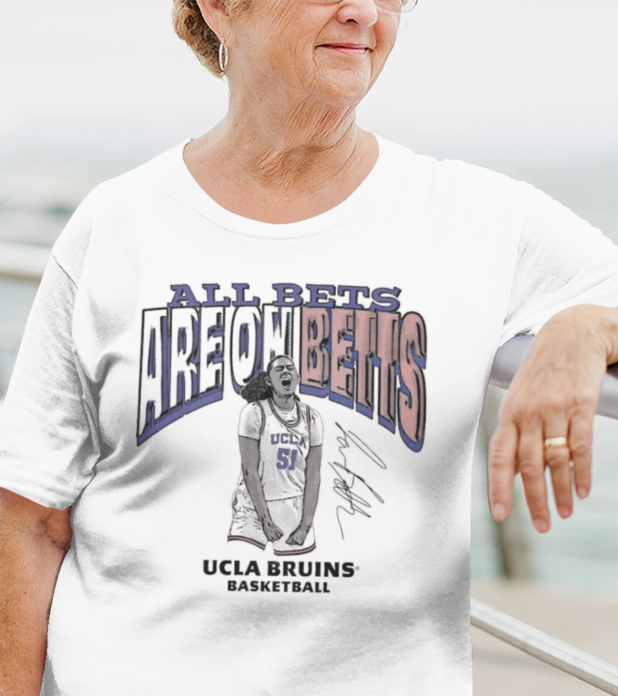 All Bets Are On Betts Lauren Betts UCLA Bruins Basketball Signature T-Shirt