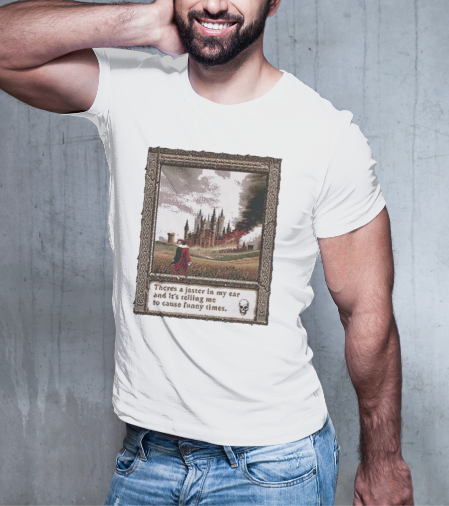 There’s A Jester In My Ear And It’s Telling Me To Cause Funny Times Castle Scene Smoke Skull T-Shirt