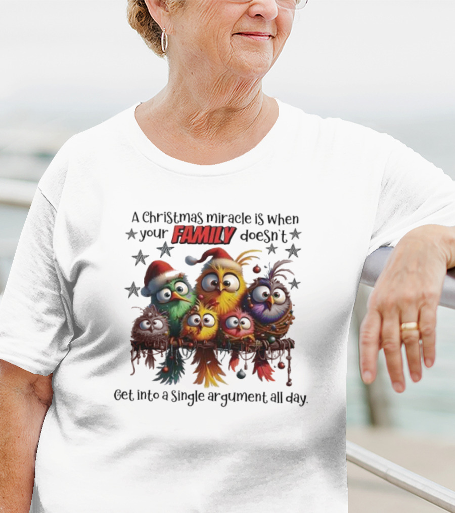A Christmas Miracle Is When Your Family Doesn’t Get Into A Single Argument All Day Colorful Birds T-Shirt