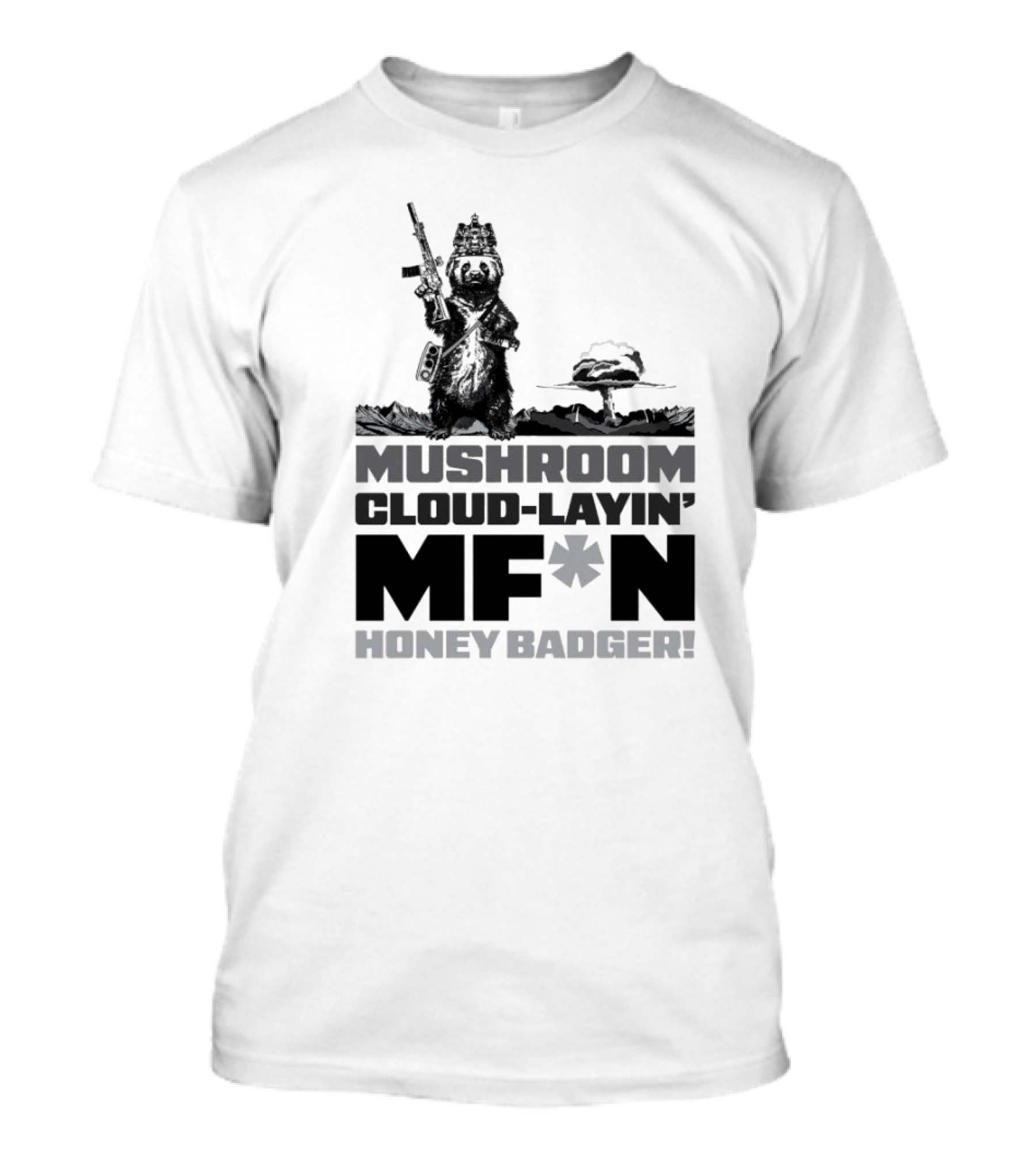 Mushroom Cloud-Layin' MF*N Honey Badger American Trigger Pullers T-Shirt