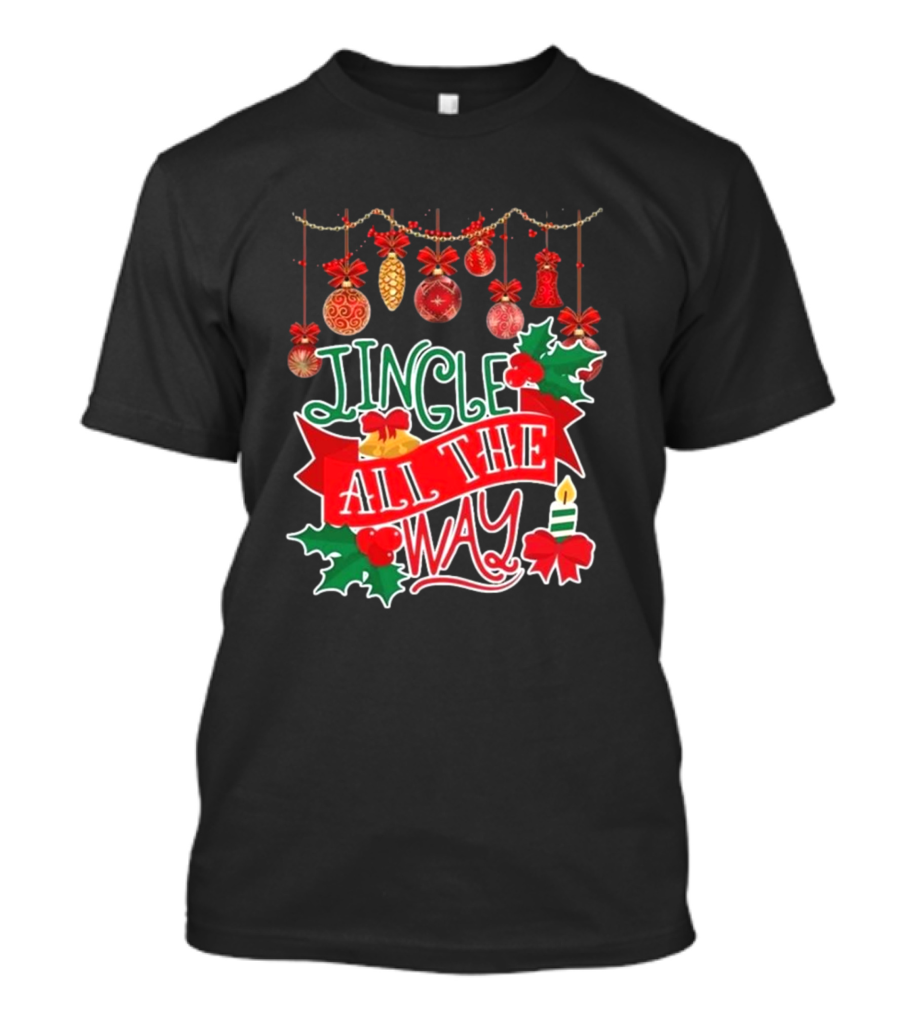 Jingle All The Way Christmas Decorations Candle Holly Ribbon Ornaments T-Shirt