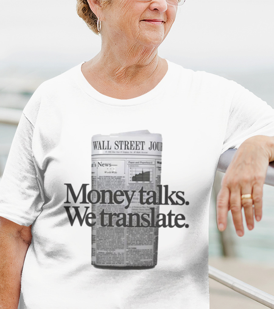 Money Talks We Translate Wall Street Journal T-Shirt