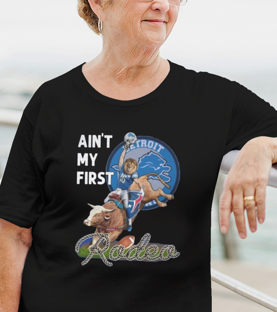 Ain't My First Rodeo Detroit Lions Football And Bull Riding Fusion T-Shirt