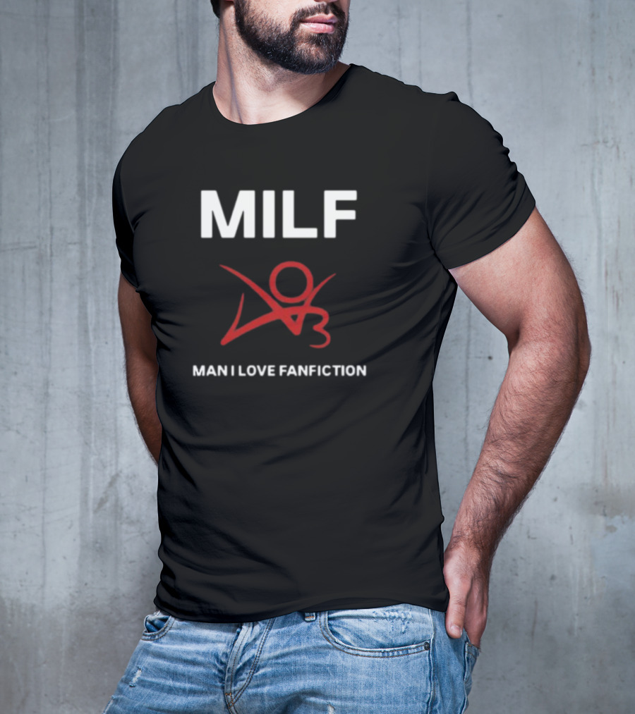 MILF Man I Love Fanfiction 03 T-Shirt