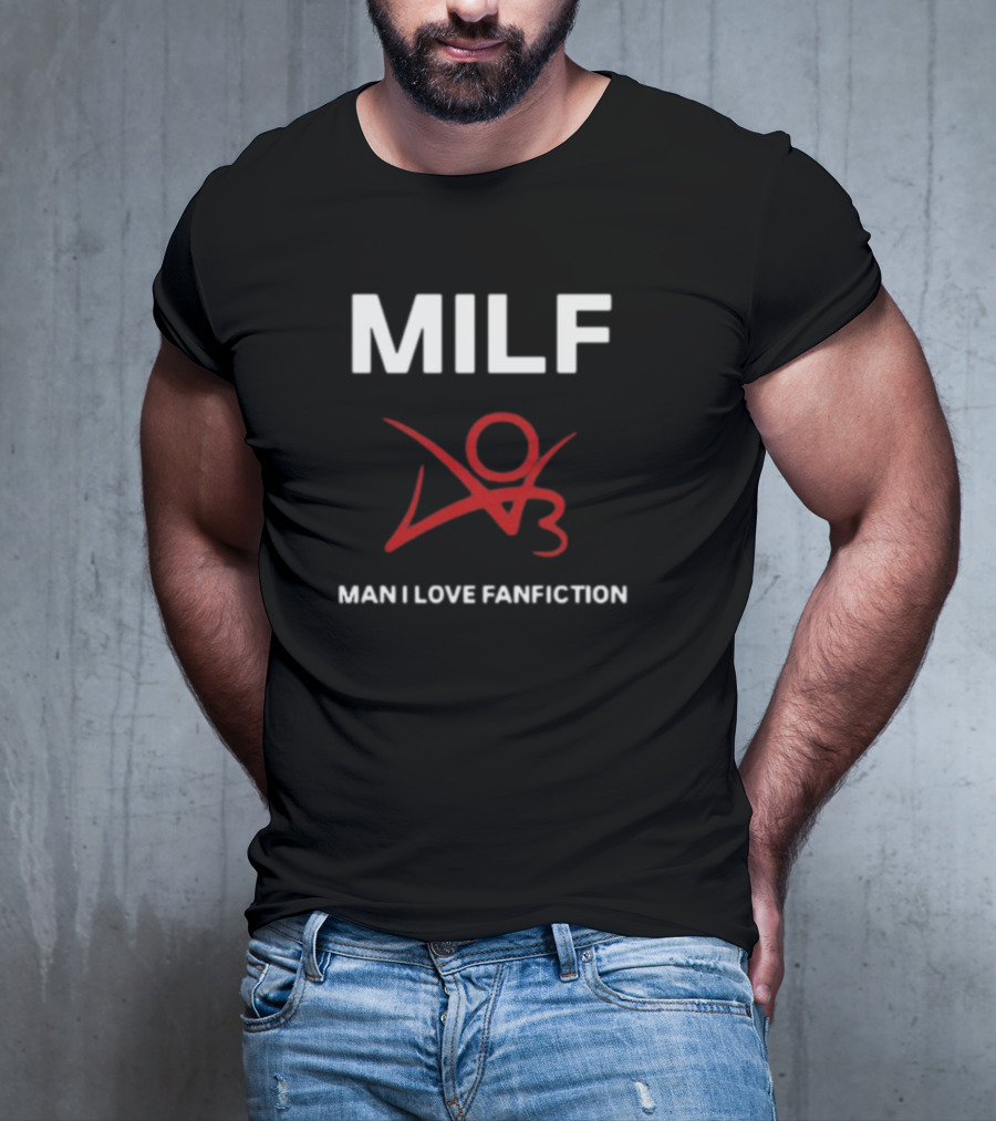MILF Man I Love Fanfiction 03 T-Shirt