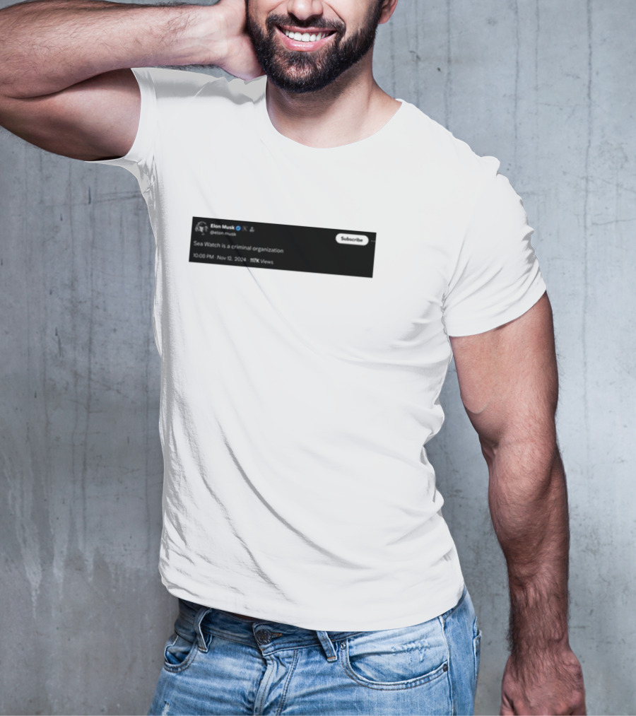 Elon Musk Tweet Sea Watch Is A Criminal Organization 2004 Viral T-Shirt