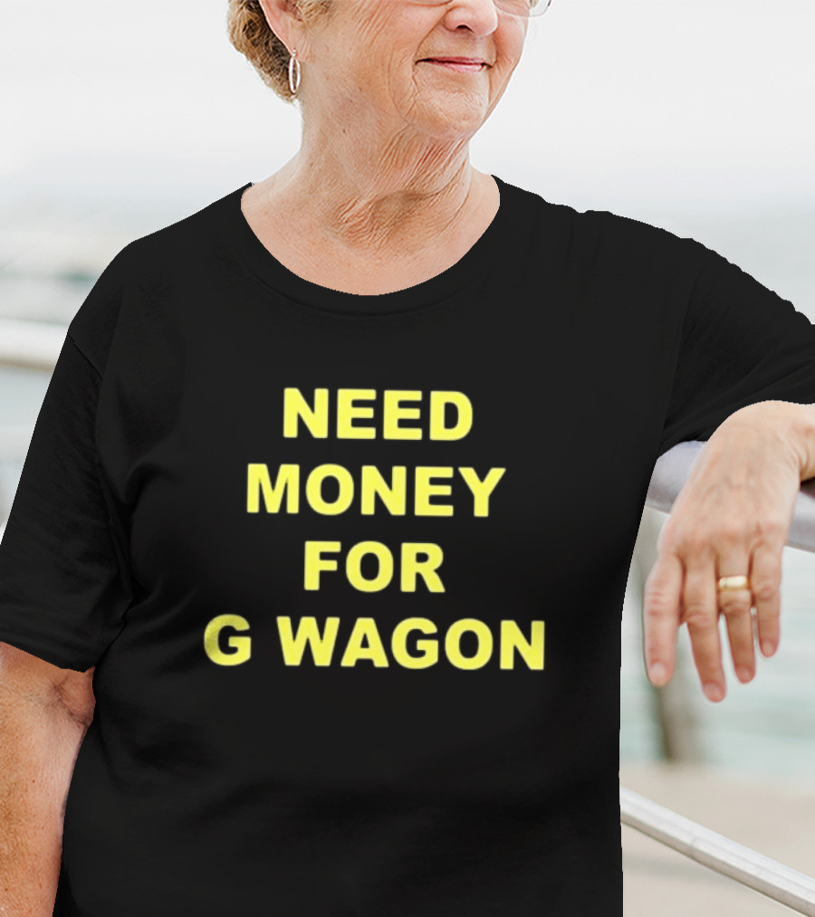 Forest Ripperton Statement Need Money For G Wagon T-Shirt