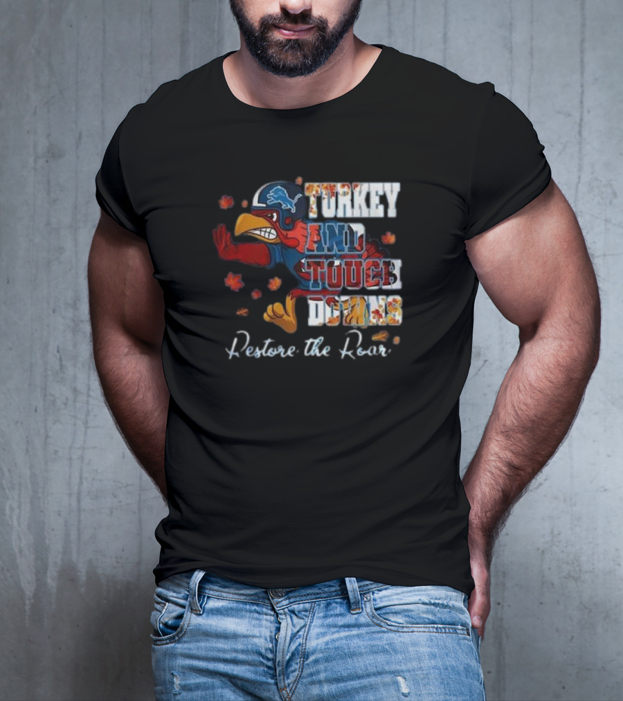 Detroit Lions Turkey And Touchdowns Restore The Roar Thanksgiving Football T-Shirt