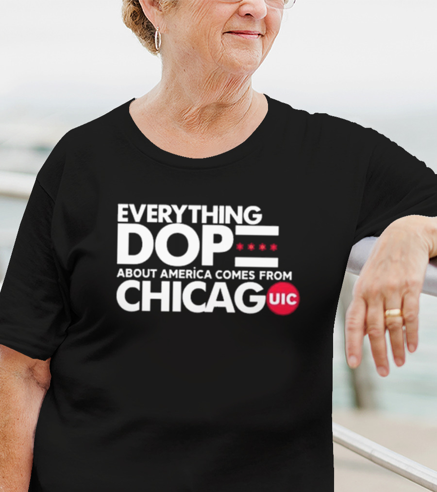 Shermann Dilla Thomas Everything Dope About America Comes From Chicago UIC T-Shirt