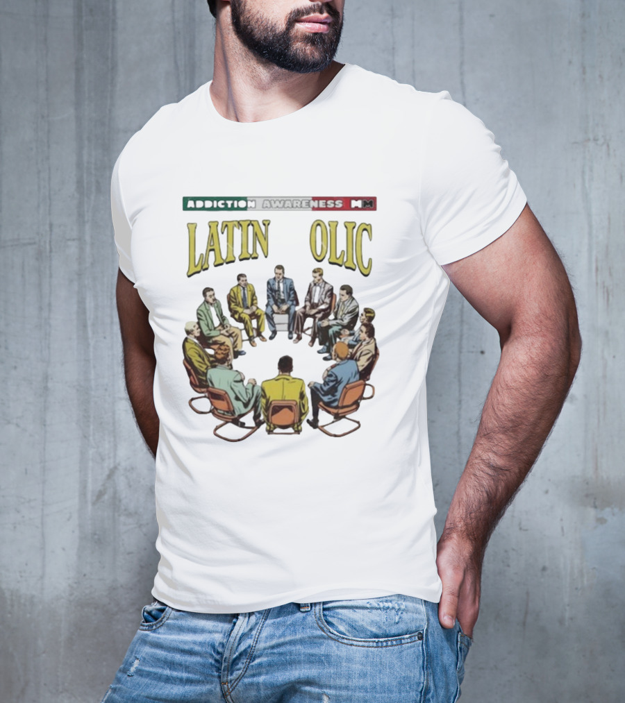Addiction Awareness MM Latin Olic Group Gathering T-Shirt