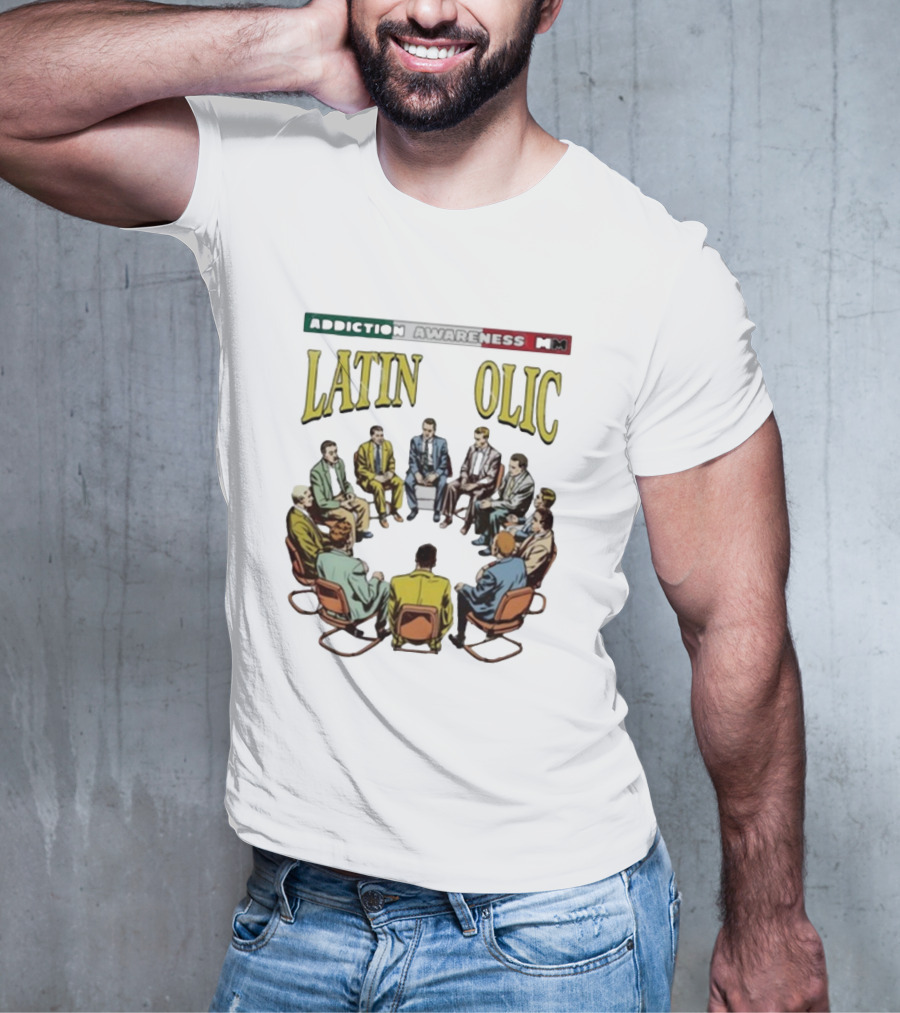 Addiction Awareness MM Latin Olic Group Gathering T-Shirt