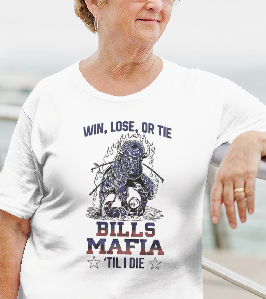 Win Lose Or Tie Bills Mafia 'Til I Die Buffalo Bills T-Shirt