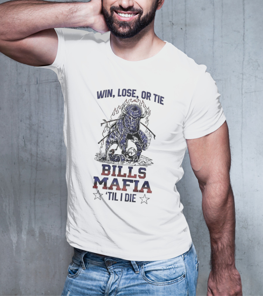 Win Lose Or Tie Bills Mafia 'Til I Die Buffalo Bills T-Shirt