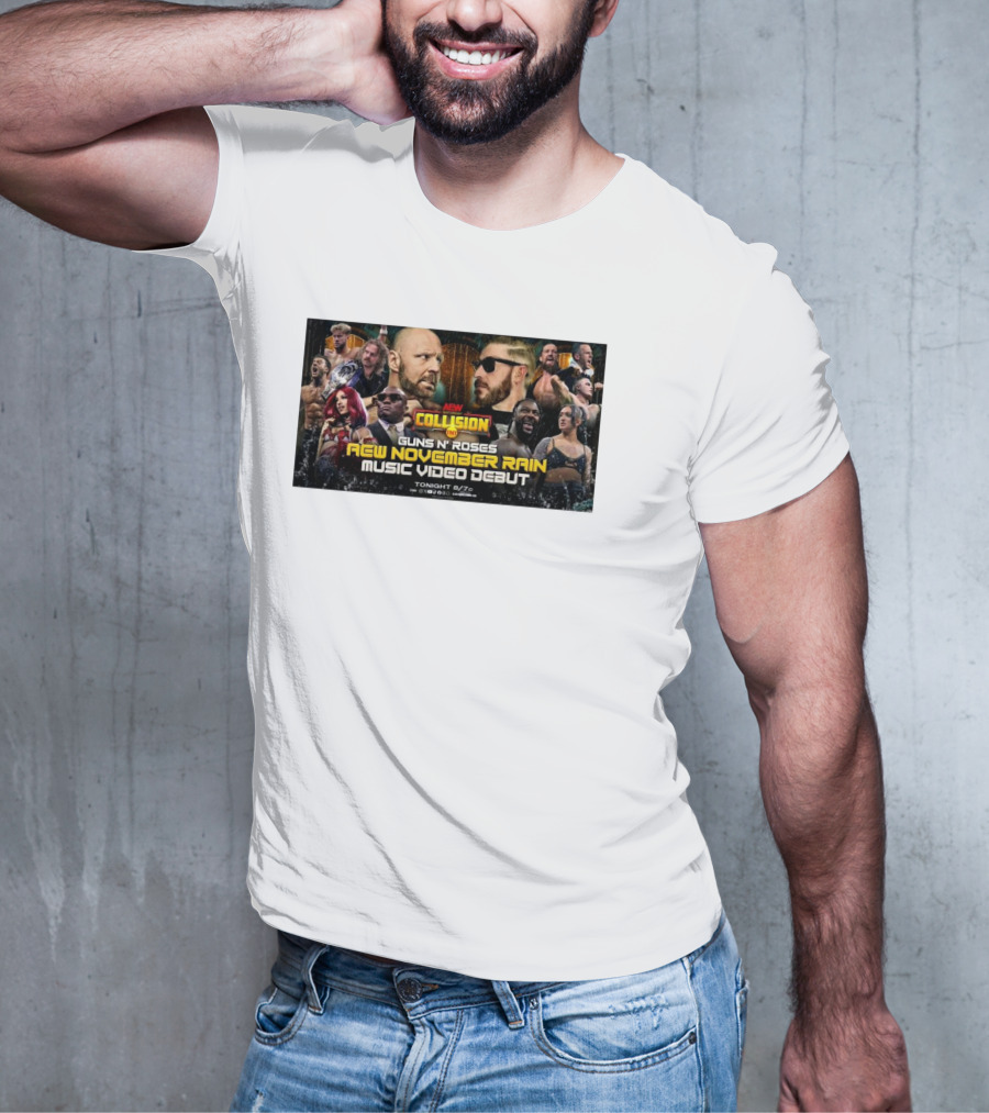 AEW Collision Guns N’ Roses New November Rain Music Video Debut Tonight 8/7c T-Shirt