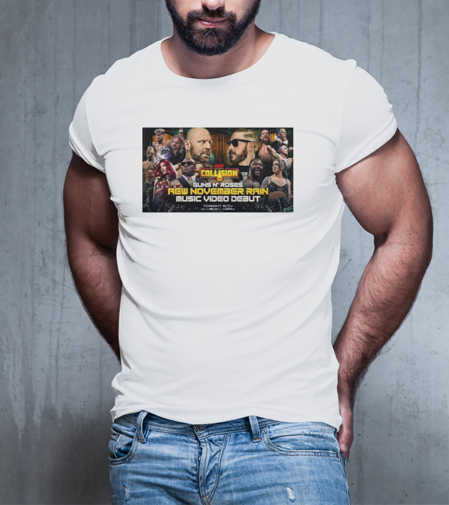 AEW Collision Guns N’ Roses New November Rain Music Video Debut Tonight 8/7c T-Shirt