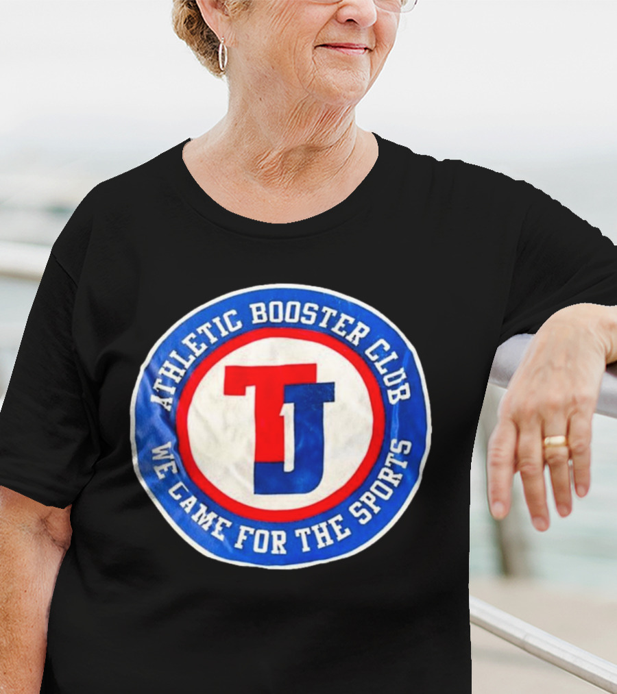 TJ Athletic Booster Club We Came For The Sports Circle T-Shirt