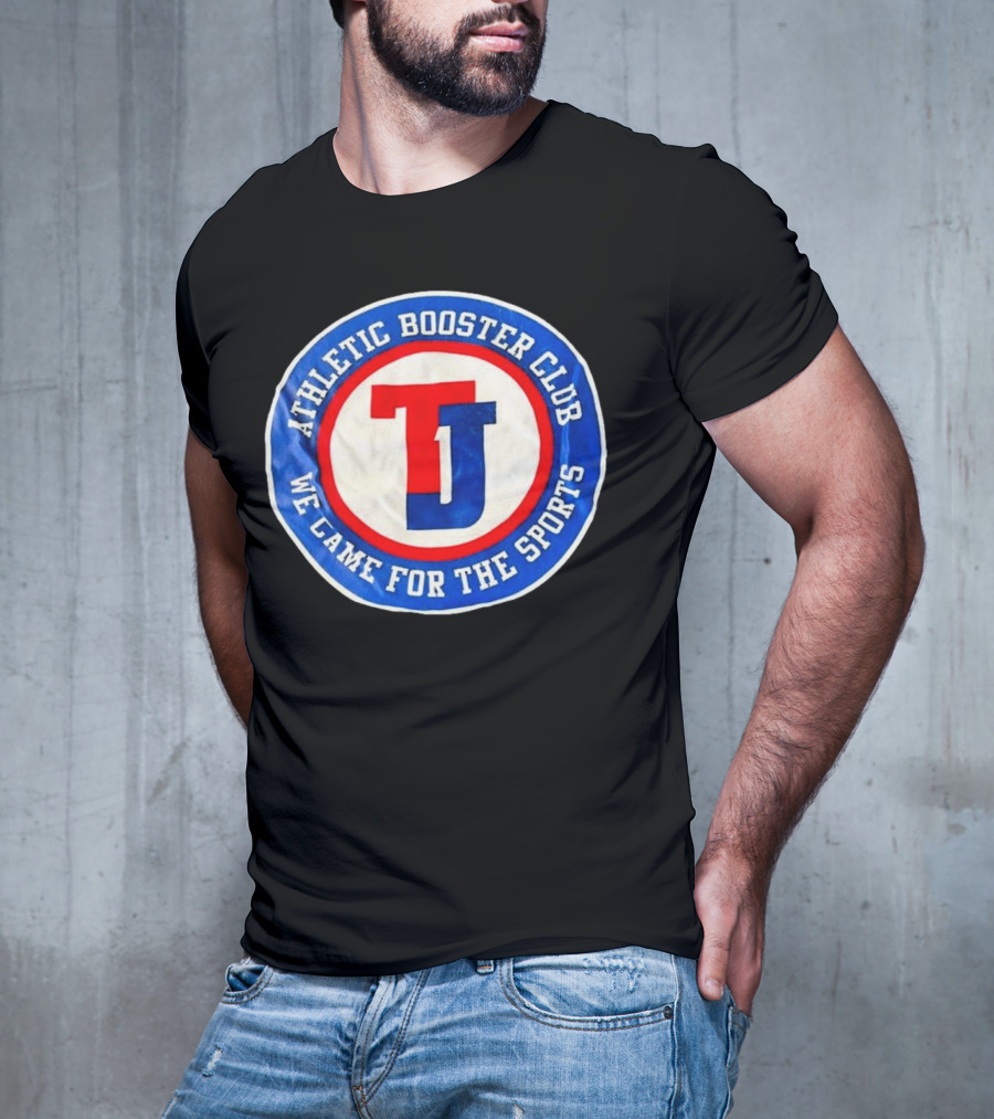 TJ Athletic Booster Club We Came For The Sports Circle T-Shirt